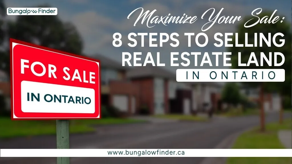 Discover the 8 essential steps for selling real estate land for sale in Ontario. Bungalow Finder helps you achieve a quick and profitable sale. Get Now!